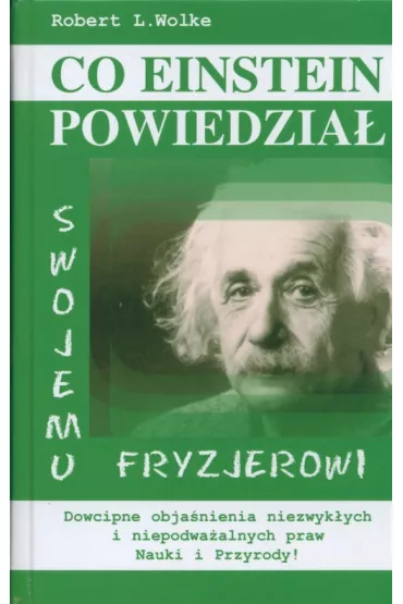 Co Einstein powiedzia� swojemu fryzjerowi - Robert L. Wolke
