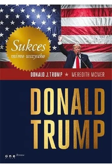 Sukces mimo wszystko. Donald Trump - Meredith McIver, Donald Trump