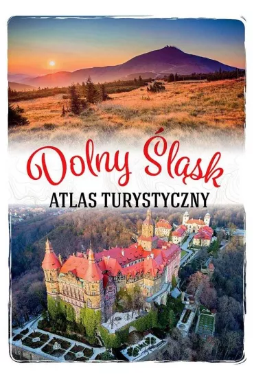 Atlas turystyczny Dolny �l�sk - Monika  Bronowicka