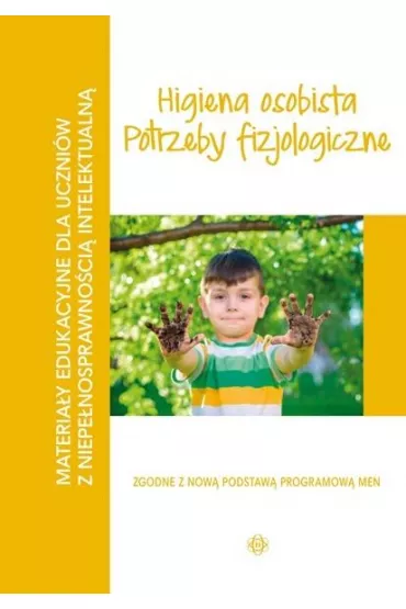 Higiena osobista. Potrzeby fizjologiczne. Materia�y edukacyjne dla uczni�w z niepe�nosprawno�ci� intelektualn�