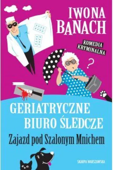 Geriatryczne biuro �ledcze. Zajazd pod Szalonym Mnichem - Iwona Banach