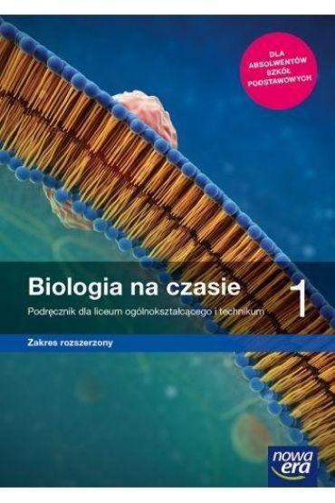 Biologia na czasie 1. Zakres rozszerzony. Podrcznik dla liceum i technikum. Szkoy ponadpodstawowe