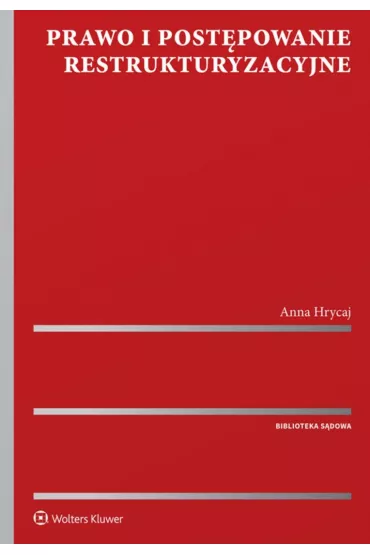 Prawo i post�powanie restrukturyzacyjne - Anna Hrycaj