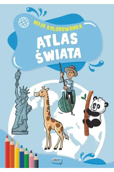 Moja kolorowanka. Atlas �wiata