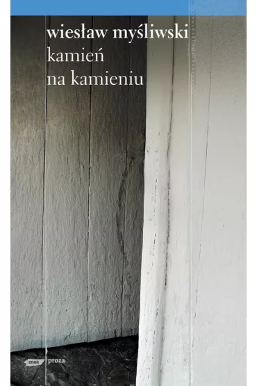 Kamie� na kamieniu - Wies�aw My�liwski