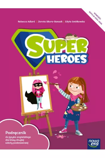Super Heroes 2. Podr�cznik do j�zyka angielskiego do klasy drugiej szko�y podstawowej - Dorota Sikora-Banasik, Rebecca Adlard, Edyta  Sm�kowska