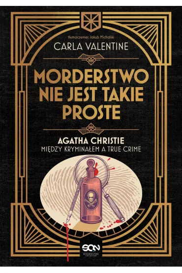 Morderstwo nie jest takie proste. Agatha Christie mi�dzy krymina�em a true crime - Carla Valentine