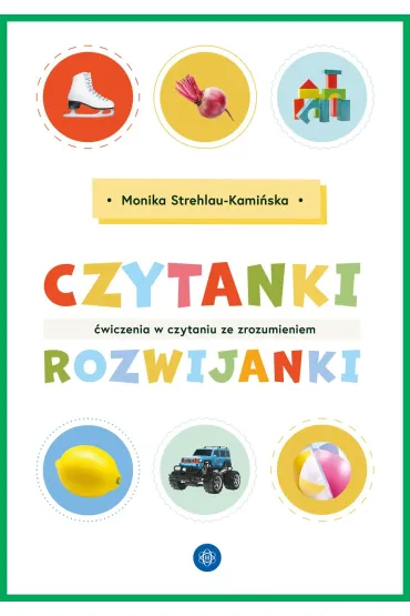 Czytanki-rozwijanki. �wiczenia w czytaniu ze zrozumieniem - Monika  Strehlau-Kami�ska