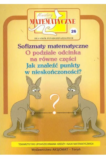 Miniatury matematyczne 26 Sofizmaty... - Pawe� Jarek, Maria Ciszewska-Nowak, Zbigniew Bobi�ski, Jarek Pawe�