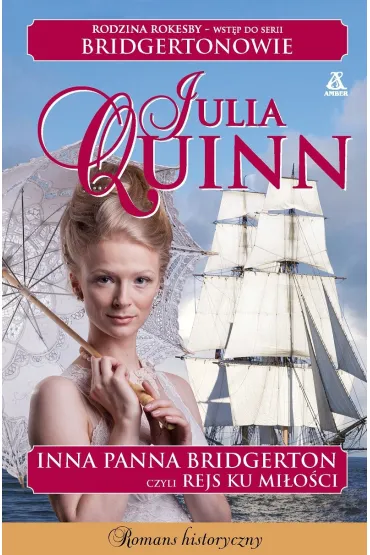 Inna panna Bridgerton, czyli rejs ku mi�o�ci. Rodzina Rokesby - Julia Quinn