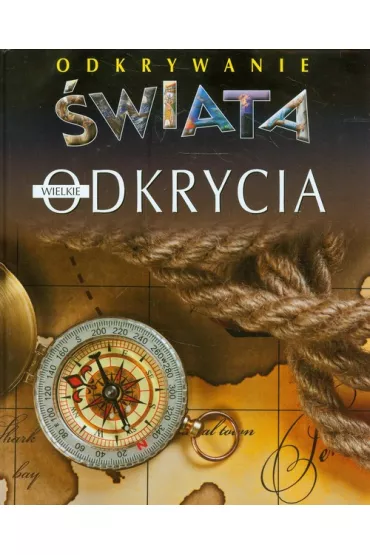 Odkrywanie �wiata. Wielkie odkrycia