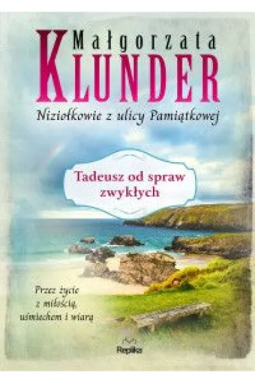 Tadeusz od spraw zwyk�ych. Nizio�kowie z ulicy Pami�tkowej. Tom 4 - Ma�gorzata Klunder