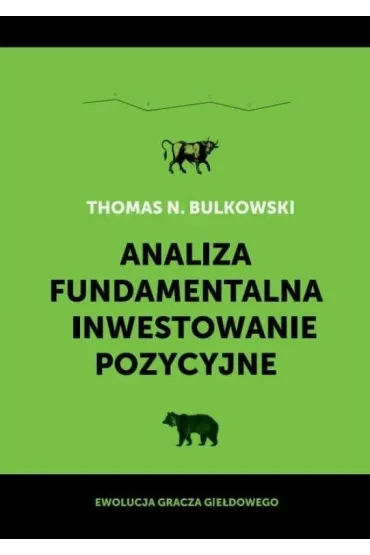Analiza fundamentalna i inwestowanie pozycyjne - Thomas N. Bulkowski