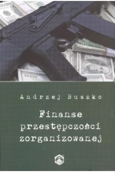 Finanse przest�pczo�ci zorganizowanej - Andrzej Buszko