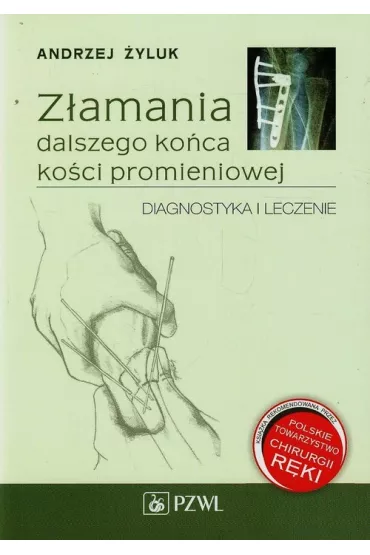 Z�amania dalszego ko�ca ko�ci promieniowej. Diagnostyka i leczenie - Andrzej �yluk