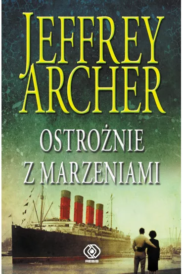 Ostro�nie z marzeniami. Kroniki Clifton�w. Tom 4 - Jeffrey Archer