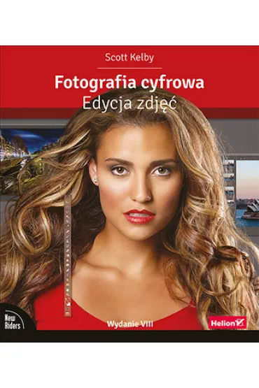 Fotografia cyfrowa. Edycja zdj��. Wydanie VIII - Scott Kelby