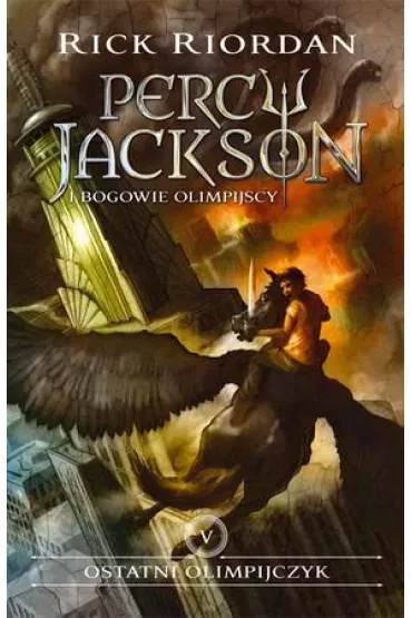 Ostatni Olimpijczyk. Percy Jackson i Bogowie Olimpijscy. Tom 5 - Rick Riordan