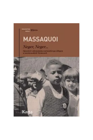 Neger Neger... Opowie�� o dorastaniu czarnosk�rego ch�opca w nazistowskich Niemczech - Hans-jurgen Massaquoi