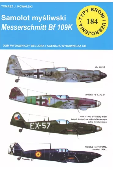 Samolot my�liwski Messerschmitt Bf 109K. Typy broni i uzbrojenia. Tom 184 - Tomasz Kowalski