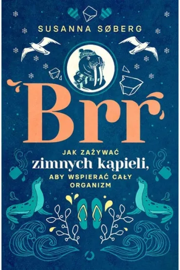 Brr. Jak za�ywa� zimnych k�pieli, aby wspiera� ca�y organizm - Susanna Søberg