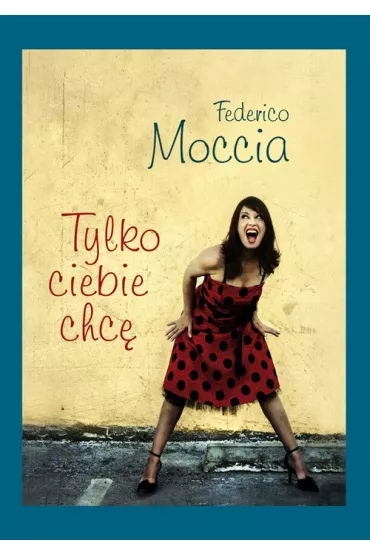 eBook Tylko ciebie chc� epub - Federico Moccia