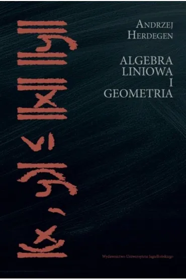 Algebra liniowa i geometria - Andrzej  Herdegen