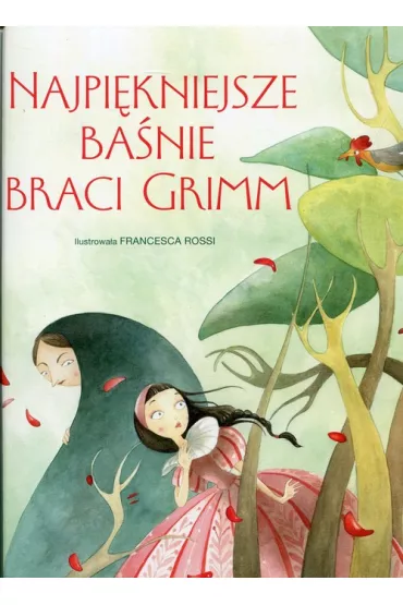 Najpi�kniejsze ba�nie Braci Grimm - Francesca Rossi