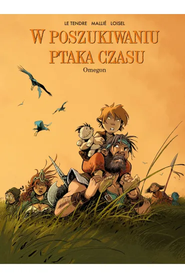 W poszukiwaniu Ptaka Czasu. Omegon. Tom 8 - Vincent Malli�, R�gis Loisel, Serge Le Tendre