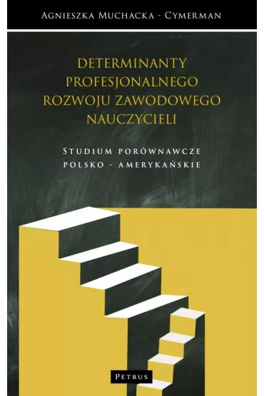 Kulturowe determinanty profesjonalnego rozwoju zawodowego nauczycieli - Agnieszka  Muchacka-Cymerman