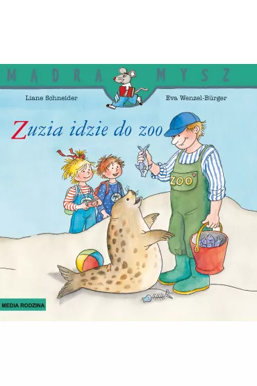 M�dra mysz - Zuzia. Zuzia idzie do ZOO - Liane Schneider