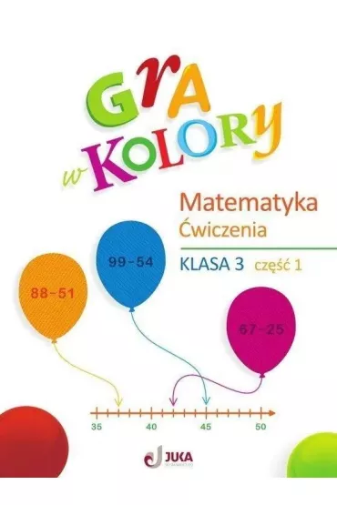 Gra w kolory. Matematyka. Szko�a podstawowa. Klasa 3. Zeszyt �wicze�. Cz�� 1