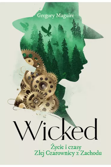 Wicked. �ycie i czasy Z�ej Czarownicy z Zachodu - Gregory Maguire