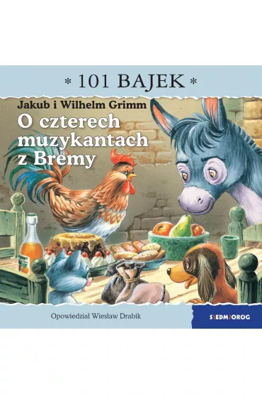 O czterech muzykantach z Bremy. 101 bajek - Wies�aw Drabik