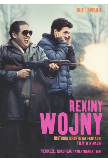 Rekiny wojny. Jak trzech kolesi z Miami Beach sta�o si� najniezwyklejszymi przemytnikami broni w dziejach - Guy Lawson