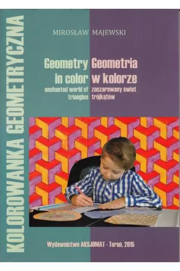 Geometria w kolorze: zaczarowany �wiat tr�jk�t�w - Miros�aw Majewski