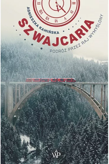 Szwajcaria. Podr� przez raj wymy�lony - Agnieszka Kami�ska