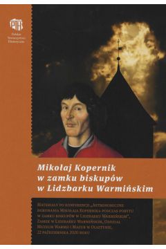 Mikoaj Kopernik w zamku biskupw w Lidzbarku Warmiskim