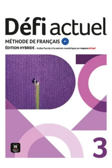 Defi Actuel 3 Podr�cznik ucznia. J�zyk francuski dla m�odzie�y i doros�ych. Poziom B1. Edycja hybryd