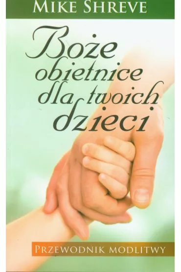 Bo�e obietnice dla twoich dzieci - Mike Shreve
