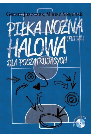 Pi�ka no�na halowa dla pocz�tkuj�cych + CD - Gerard Juszczak, Mi�osz St�pi�ski