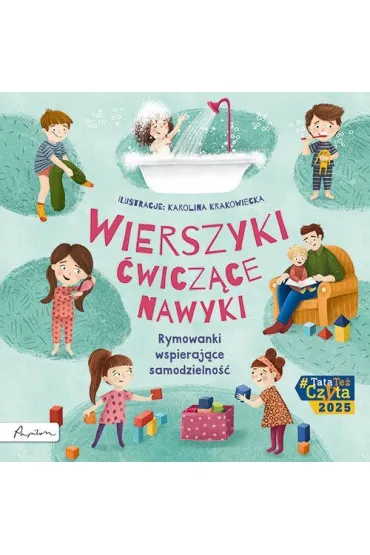 Wierszyki �wicz�ce nawyki. Rymowanki wspieraj�ce samodzielno�� - Antologia