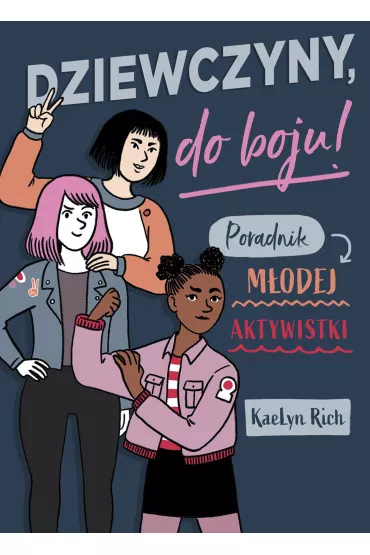 Dziewczyny do boju! Poradnik modej aktywistki - KaeLyn Rich