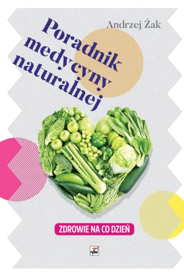Poradnik medycyny naturalnej. Zdrowie na co dzie� - Andrzej �ak