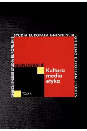 Kultura-media-etyka. Monografie. Tom X