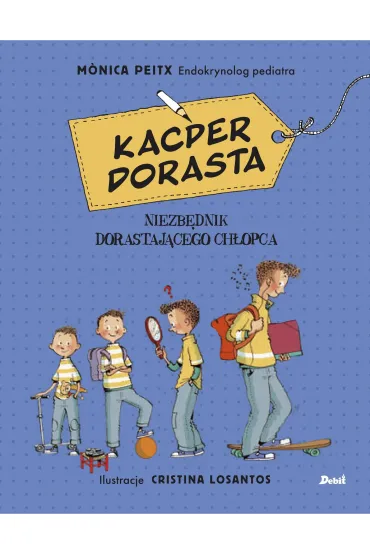 Kacper dorasta. Niezb�dnik dorastaj�cego ch�opca - Monica Peitx