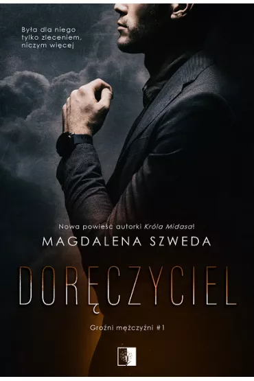 Dor�czyciel. Gro�ni m�czy�ni. Tom 1 - Magdalena Szweda