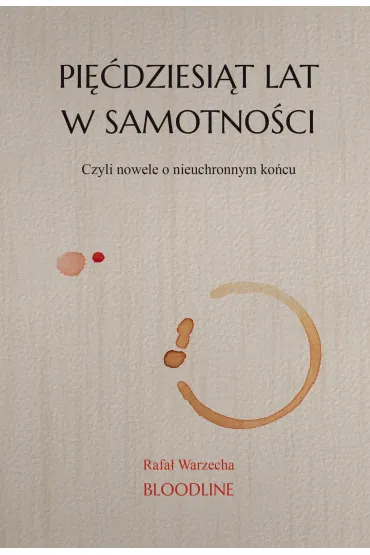 Pi��dziesi�t lat w samotno�ci - Rafa�  Warzecha