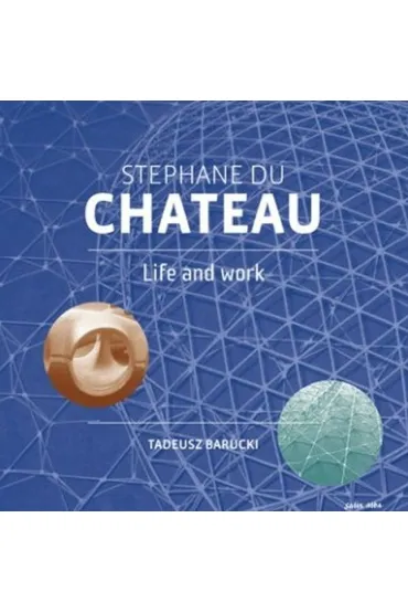 Stephane Du Chateau. Life and work - Tadeusz  Barucki