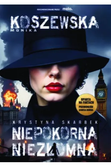 Niepokorna, niez�omna Krystyna Skarbek - Monika Koszewska